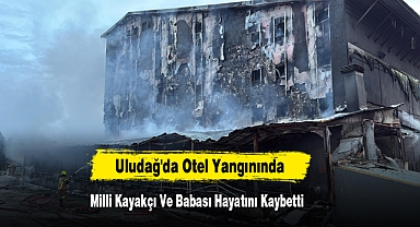 Uludağ'da Otel Yangınında; Milli Kayakçı Ve Babası Hayatını Kaybetti