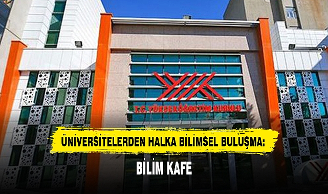 ÜNİVERSİTELERDEN HALKA BİLİMSEL BULUŞMA: BİLİM KAFE