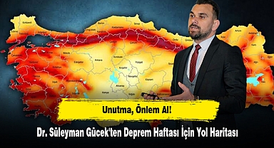 Unutma, Önlem Al! Dr. Süleyman Gücek'ten Deprem Haftası İçin Yol Haritası