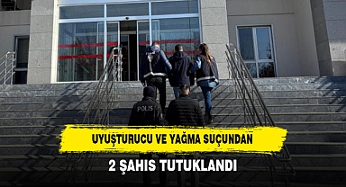 UYUŞTURUCU VE YAĞMA SUÇUNDAN ARANAN 2 ŞAHIS TUTUKLANDI