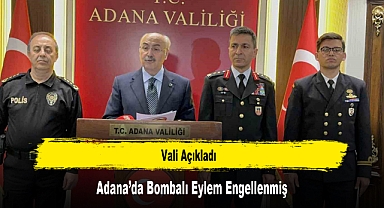 Vali Açıkladı; Adana’da Bombalı Eylem Engellenmiş