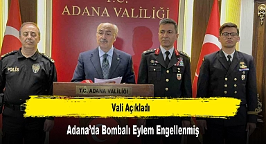 Vali Açıkladı; Adana’da Bombalı Eylem Engellenmiş