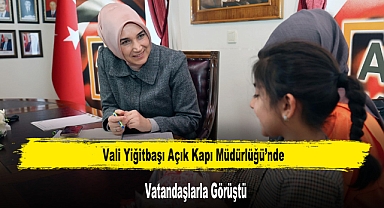 Vali Yiğitbaşı Açık Kapı Müdürlüğü'nde Vatandaşlarla Görüştü