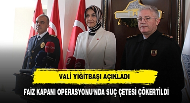 VALİ YİĞİTBAŞI AÇIKLADI: FAİZ KAPANI OPERASYONU'NDA SUÇ ÇETESİ ÇÖKERTİLDİ