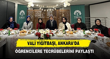 Vali Yiğitbaşı, Ankara’da Öğrencilere Tecrübelerini Paylaştı