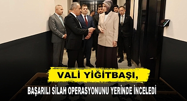 Vali Yiğitbaşı, Başarılı Silah Operasyonunu Yerinde İnceledi