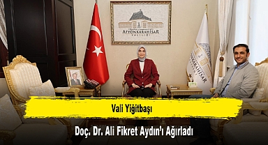 Vali Yiğitbaşı, Doç. Dr. Ali Fikret Aydın’ı Ağırladı