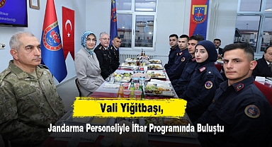 Vali Yiğitbaşı, Jandarma Personeliyle İftar Programında Buluştu