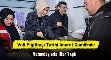 Vali Yiğitbaşı Tarihi İmaret Camii’nde Vatandaşlarla İftar Yaptı