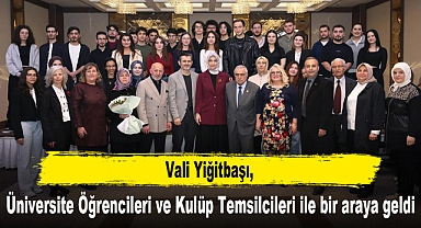 Vali Yiğitbaşı, Üniversite Öğrencileri ve Kulüp Temsilcileri ile bir araya geldi