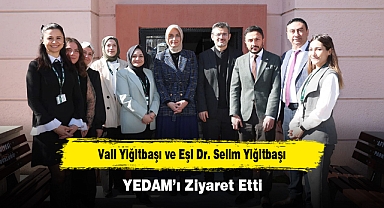Vali Yiğitbaşı ve Eşi Dr. Selim Yiğitbaşı YEDAM’ı Ziyaret Etti
