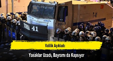 Valilik Açıkladı: Yasaklar Uzadı, Bayramı da Kapsıyor