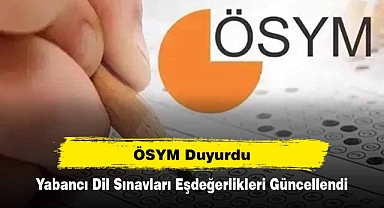 Yabancı Dil Sınavları Eşdeğerlikleri Güncellendi