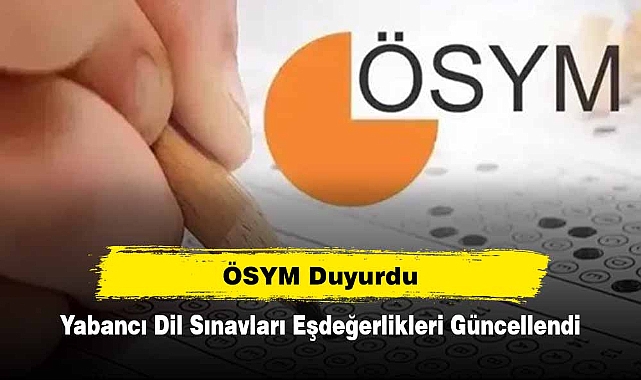 Yabancı Dil Sınavları Eşdeğerlikleri Güncellendi