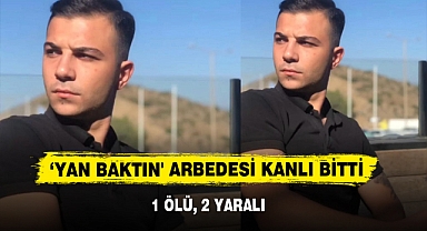 ‘Yan Baktın' Arbedesi Kanlı Bitti: 1 Ölü, 2 Yaralı