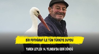 YAREN LEYLEK 14. YILINDA'DA GERİ DÖNDÜ