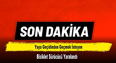 Yaya Geçidinden Geçmek İsteyen Bisiklet Sürücüsü Yaralandı