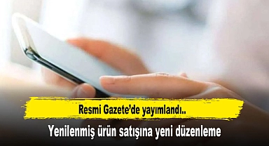 Yenilenmiş ürün satışına yeni düzenleme
