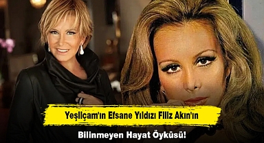 Yeşilçam'ın Efsane Yıldızı Filiz Akın'ın Bilinmeyen Hayat Öyküsü!