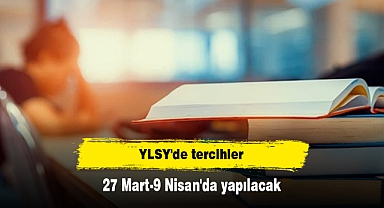 YLSY'de tercihler 27 Mart-9 Nisan'da yapılacak