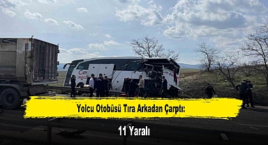 Yolcu Otobüsü Tıra Arkadan Çarptı: 11 Yaralı