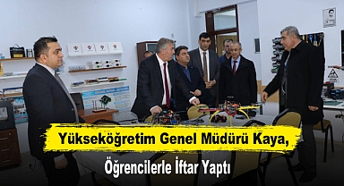 Yükseköğretim Genel Müdürü Kaya, Öğrencilerle İftar Yaptı