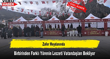 Zafer Meydanında Birbirinden Farklı Yörenin Lezzeti Vatandaşları Bekliyor