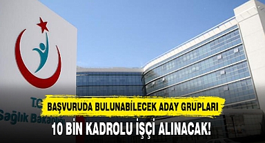 10 BİN KADROLU İŞÇİ ALINACAK!