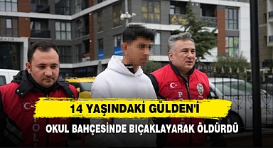 14 Yaşındaki Gülden'i Okul Bahçesinde Bıçaklayarak Öldürdü