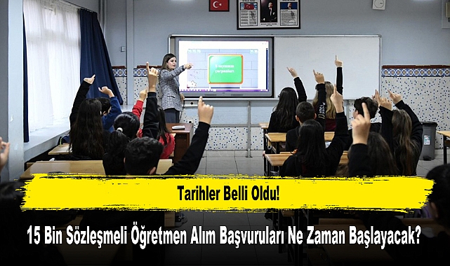 15 Bin Sözleşmeli Öğretmen Alım Başvuruları Ne Zaman Başlayacak?