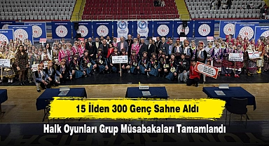 15 İlden 300 Genç Sahne Aldı: Halk Oyunları Grup Müsabakaları Tamamlandı