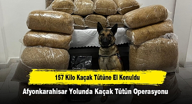 157 Kilo Kaçak Tütüne El Konuldu: Afyonkarahisar Yolunda Kaçak Tütün Operasyonu