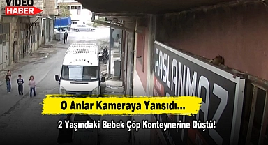 2 Yaşındaki Bebek Çöp Konteynerine Düştü!