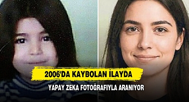 2006'da Kaybolan İlayda Yapay Zeka Fotoğrafıyla Aranıyor