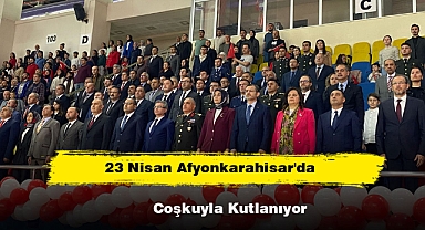 23 Nisan Afyonkarahisar'da Coşkuyla Kutlanıyor