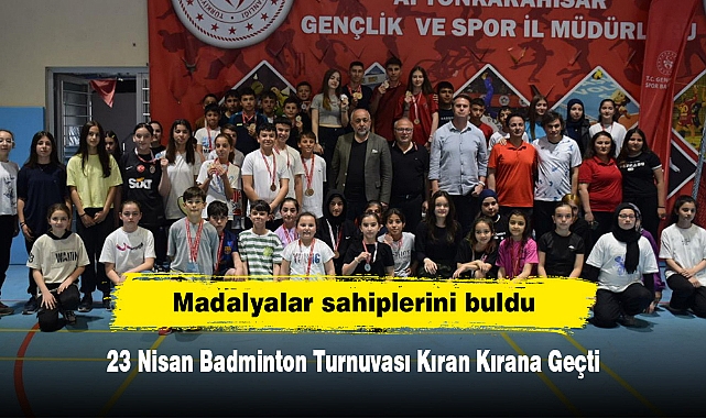 23 Nisan Badminton Turnuvası Kıran Kırana Geçti! Madalyalar sahiplerini buldu