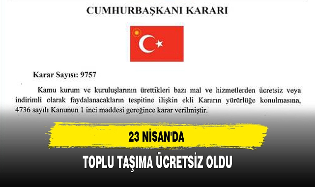 23 NİSAN'DA TOPLU TAŞIMA ÜCRETSİZ OLDU