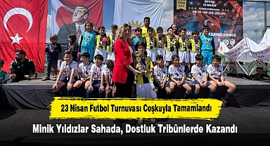 23 Nisan Futbol Turnuvası Coşkuyla Tamamlandı: Minik Yıldızlar Sahada, Dostluk Tribünlerde Kazandı