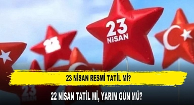 23 NİSAN RESMİ TATİL Mİ?