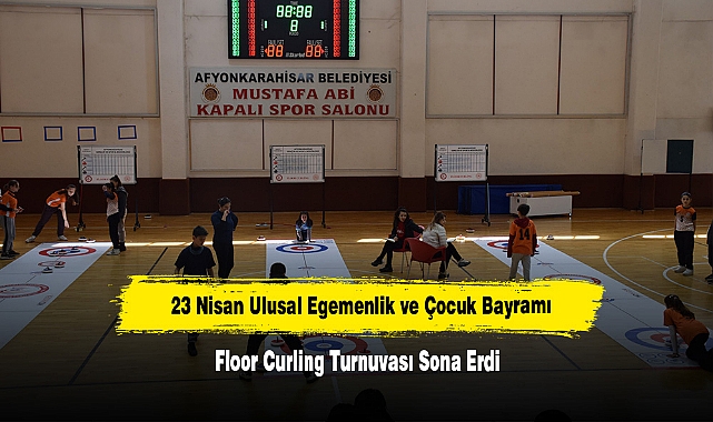 23 Nisan Ulusal Egemenlik ve Çocuk Bayramı Floor Curling Turnuvası Sona Erdi