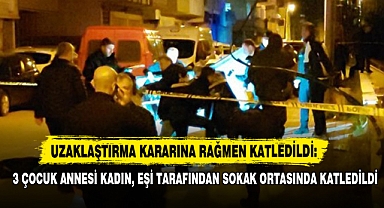 3 Çocuk Annesi Kadın, Eşi Tarafından Sokak Ortasında Katledildi