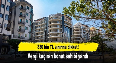 330 bin TL sınırına dikkat! Vergi kaçıran konut sahibi yandı