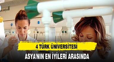 4 TÜRK ÜNİVERSİTESİ ASYA'NIN EN İYİLERİ ARASINDA