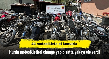 44 motosiklete el konuldu: Hurda motosikletleri change yapıp sattı, yakayı ele verdi