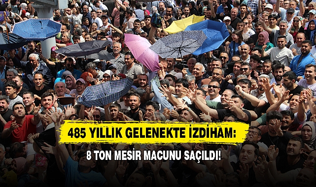485 Yıllık Gelenekte İzdiham: 8 Ton Mesir Macunu Saçıldı!