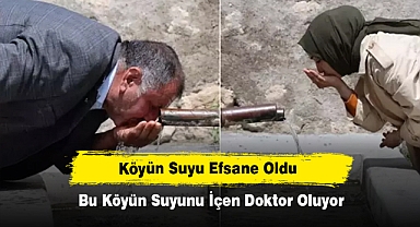 Köyün Suyu Efsane Oldu: Bu Köyün Suyunu İçen Doktor Oluyor