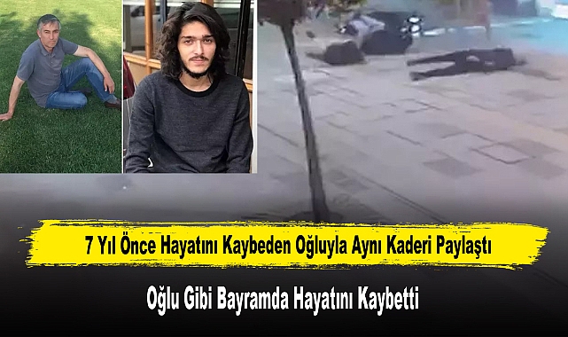 7 Yıl Önce Hayatını Kaybeden Oğluyla Aynı Kaderi Paylaştı