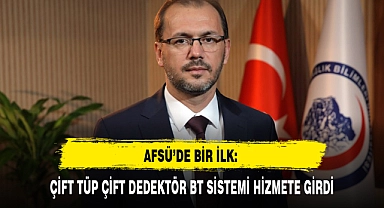 AFSÜ’DE BİR İLK: ÇİFT TÜP ÇİFT DEDEKTÖR BT SİSTEMİ HİZMETE GİRDİ