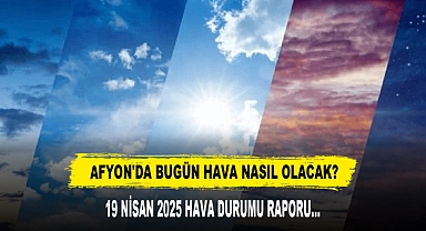 Afyon'da Bugün Hava Nasıl Olacak?