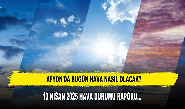 AFYON'DA BUGÜN HAVA NASIL OLACAK?